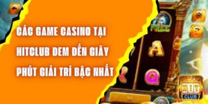 Top 5 Game Casino Tốt Nhất Hitclub – Đỉnh Cao Giải Trí Bạn Nên Thử