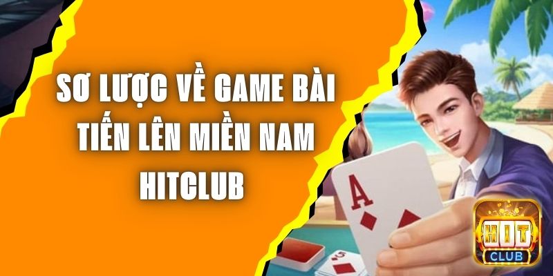 Khám Phá Cách Chơi Game Bài Tiến Lên Miền Nam HITCLUB Chi Tiết 